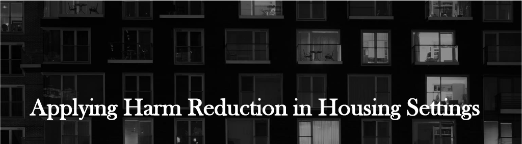 Applying Harm Reduction in Housing Settings Header