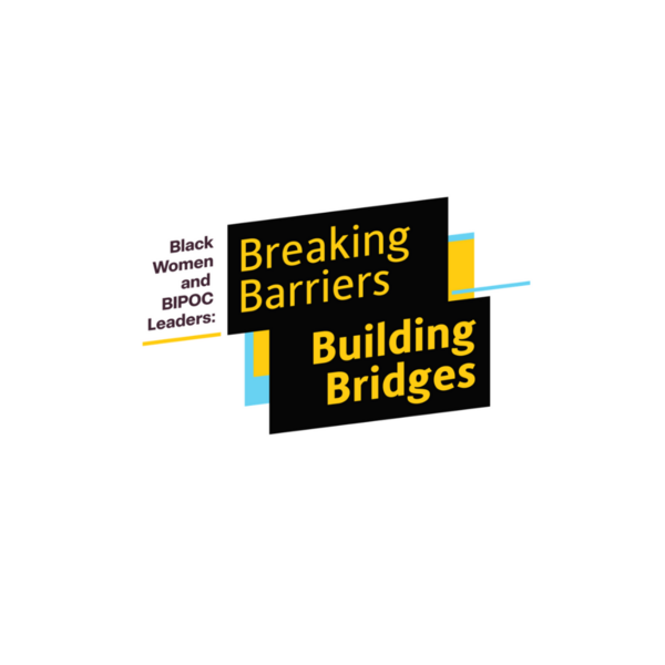 Black Women and BIPOC Leaders: Breaking Barriers and Building Bridges