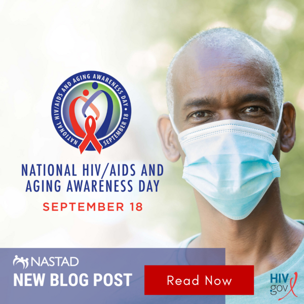 National HIV/AIDS and Aging Awareness Day. September 18. NASTAD New Blog Post - Read Now. Photo of an older man wearing a face mask. 